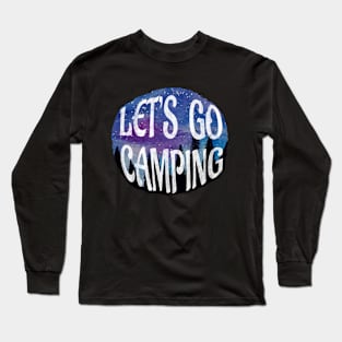 Let’s Go Camping under the forest sky Long Sleeve T-Shirt